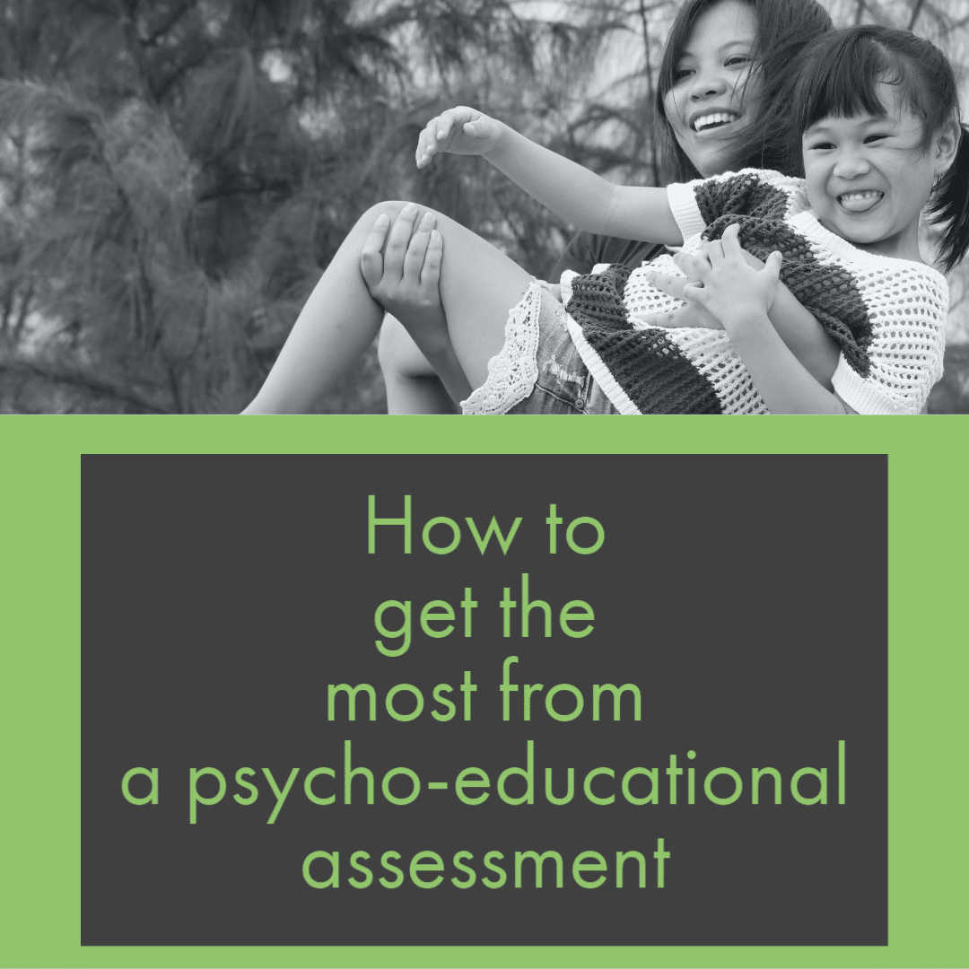 Getting the most from a psycho-educational assessment